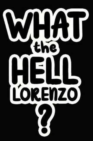 Cover of What the Hell Lorenzo?