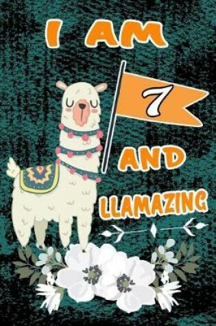 Cover of I Am 7 and Llamazing