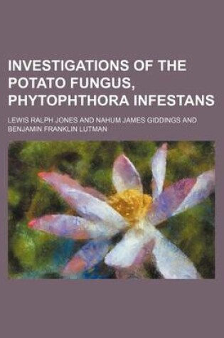 Cover of Investigations of the Potato Fungus, Phytophthora Infestans