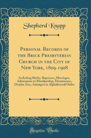 Cover of Personal Records of the Brick Presbyterian Church in the City of New York, 1809-1908