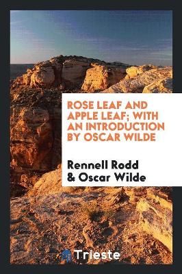 Book cover for Rose Leaf and Apple Leaf; With an Introduction by Oscar Wilde