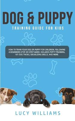 Book cover for Dog & Puppy Training Guide for Kids