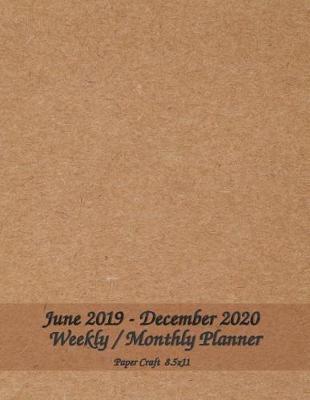 Book cover for June 2019 - December 2020 Weekly / Monthly Planner Paper Craft 8.5x11