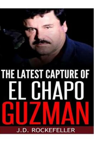 Cover of The Latest Capture of El Chapo Guzman