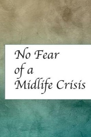 Cover of No fear of a midlife crisis