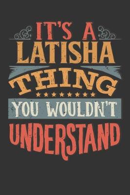 Book cover for Its A Latisha Thing You Wouldnt Understand