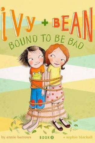 Cover of Ivy + Bean Bound to Be Bad