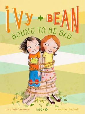 Book cover for Ivy + Bean Bound to Be Bad