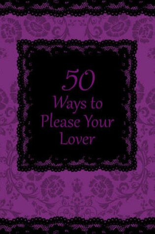 Cover of 50 Ways to Please Your Lover