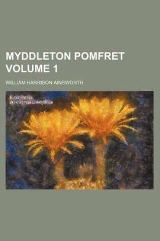 Cover of Myddleton Pomfret Volume 1