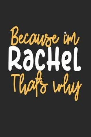 Cover of Because I'm Rachel That's Why