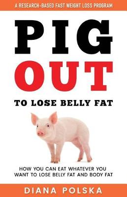 Book cover for Pig Out to Lose Belly Fat