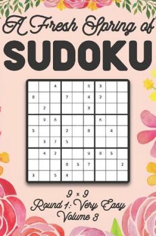 Cover of A Fresh Spring of Sudoku 9 x 9 Round 1