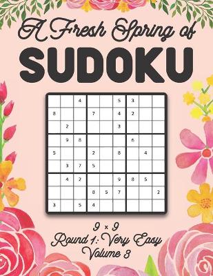 Book cover for A Fresh Spring of Sudoku 9 x 9 Round 1