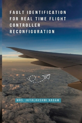 Cover of Fault Identification for Real Time Flight Controller Reconfiguration