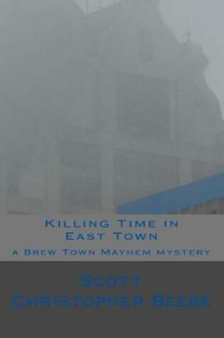 Cover of Killing Time in East Town