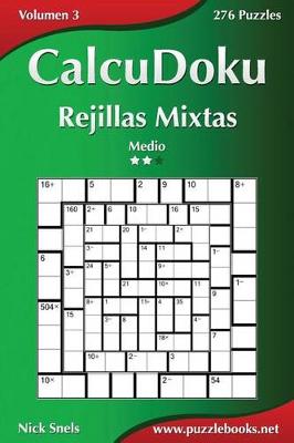 Cover of CalcuDoku Rejillas Mixtas - Medio - Volumen 3 - 276 Puzzles