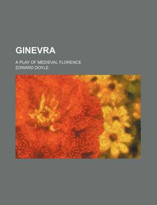 Book cover for Ginevra; A Play of Medieval Florence