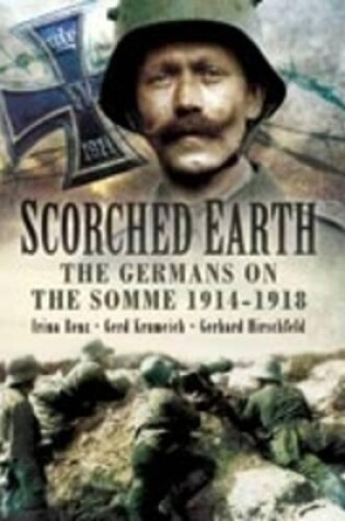 Cover of Scorched Earth: the Germans on the Somme 1914-18