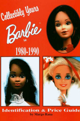 Cover of Collectibly Yours Barbie Doll, 1980-1990