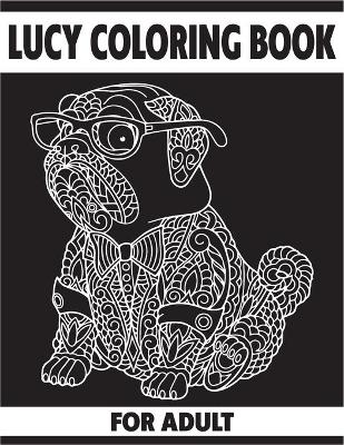 Cover of Lucy Coloring Book for Adult