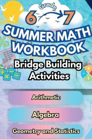 Cover of Summer Math Workbook 6-7 Grade Bridge Building Activities