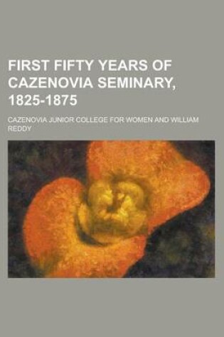 Cover of First Fifty Years of Cazenovia Seminary, 1825-1875