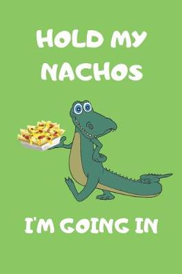 Book cover for Hold My Nachos I'm Going In