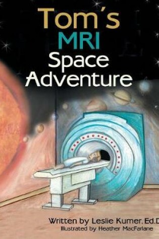 Cover of Tom's MRI Space Adventure