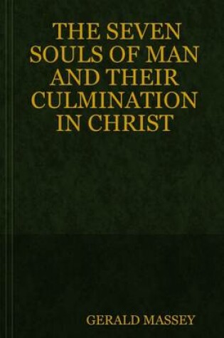 Cover of The Seven Souls of Man and Their Culmination in Christ