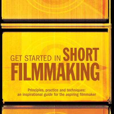 Book cover for Get Started in Short Filmmaking