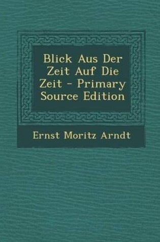 Cover of Blick Aus Der Zeit Auf Die Zeit - Primary Source Edition