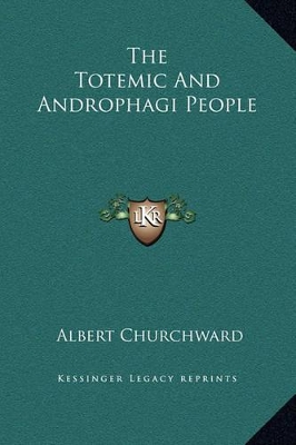 Book cover for The Totemic And Androphagi People