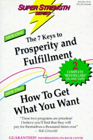 Cover of The Seven Keys to Prosperity and Fulfillment + How to Get What You Want