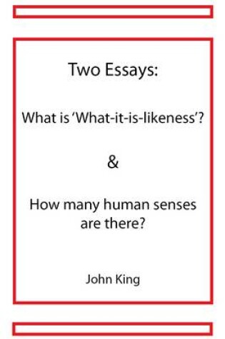 Cover of Two Essays: What is 'What-it-is-likeness' & How Many Human Senses are There?