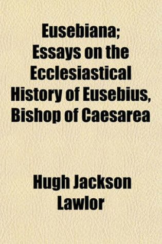 Cover of Eusebiana; Essays on the Ecclesiastical History of Eusebius, Bishop of Caesarea