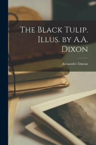 Cover of The Black Tulip. Illus. by A.A. Dixon