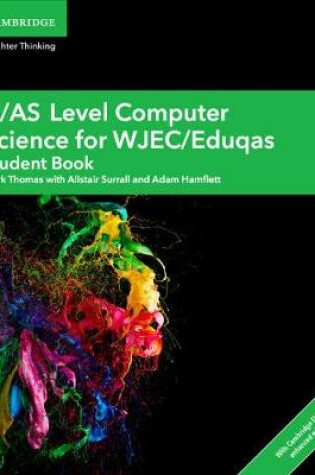 Cover of A/AS Level Computer Science for WJEC/Eduqas Student Book with Cambridge Elevate Enhanced Edition (2 Years)