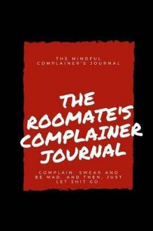 Cover of The roomate's complainer journal