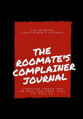 Book cover for The roomate's complainer journal