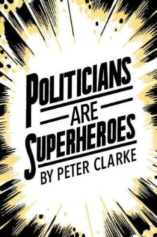 Cover of Politicians Are Superheroes