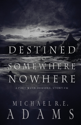 Book cover for Destined to Somewhere Nowhere (A Pact with Demons, Story #16)