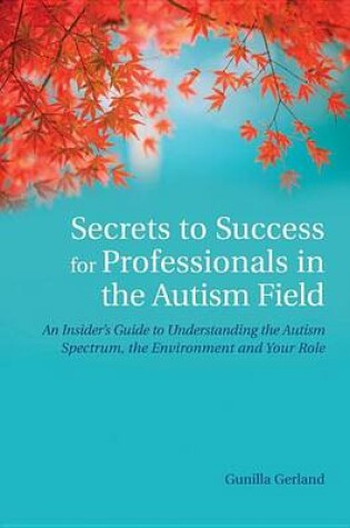 Cover of Secrets to Success for Professionals in the Autism Field