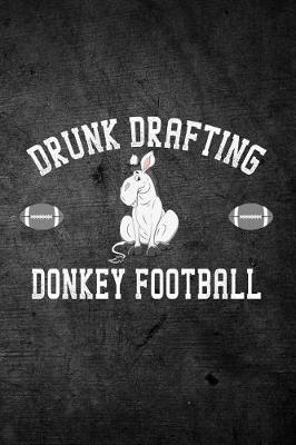 Book cover for Drunk Drafting Donkey Football