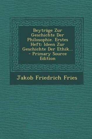 Cover of Beytrage Zur Geschichte Der Philosophie. Erstes Heft