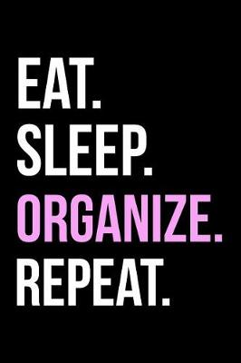 Book cover for Eat Sleep Organize Repeat