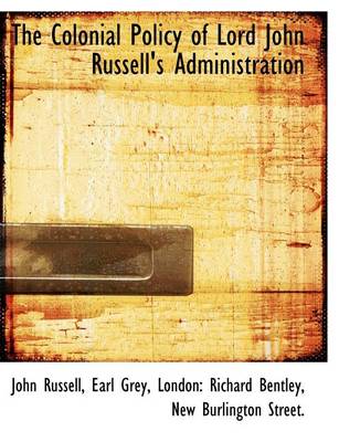 Book cover for The Colonial Policy of Lord John Russell's Administration