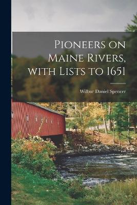 Book cover for Pioneers on Maine Rivers, With Lists to 1651