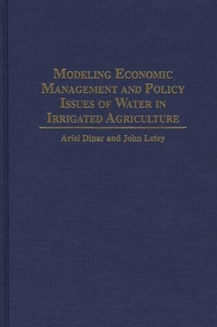 Cover of Modeling Economic Management and Policy Issues of Water in Irrigated Agriculture