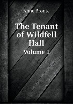 Book cover for The Tenant of Wildfell Hall Volume 1